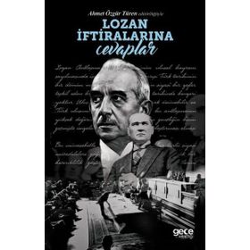 Lozan İftiralarına Cevaplar - Ahmet Özgür Türen