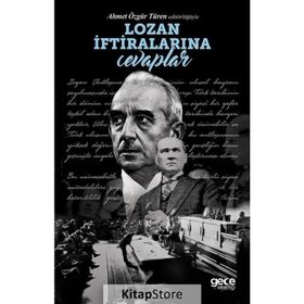 Lozan İftiralarına Cevaplar - Ahmet Özgür Türen