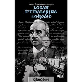 Lozan İftiralarına Cevaplar - Ahmet Özgür Türen