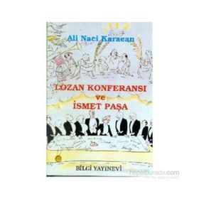 LOZAN KONFERANSI VE ISMET PAŞA - ALI NACI KARACAN