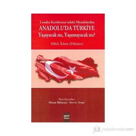 LOZAN KONFERASI'NDAKİ MESELELERDEN ANADOLU'DA TÜRKİYE YAŞAYACAK MI ? YAŞAMAYACAK MI? - HABIL ADEM