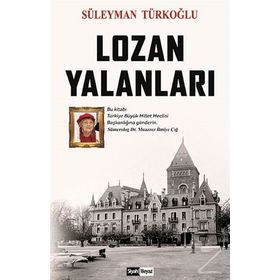 Lozan Yalanları - Süleyman Türkoğlu