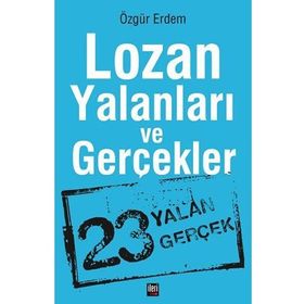 Lozan Yalanları ve Gerçekler - Özgür Erdem