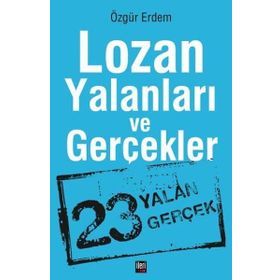 Lozan Yalanları ve Gerçekler - Özgür Erdem
