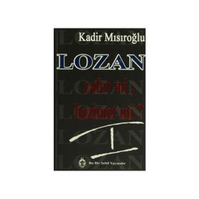LOZAN ZAFER MI, HEZIMET MI? (CILT 1) - KADIR MISIROĞLU