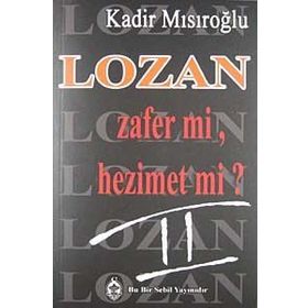 LOZAN ZAFER MI, HEZIMET MI? (CILT 2) - KADIR MISIROĞLU