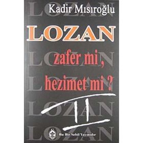 LOZAN ZAFER MI, HEZIMET MI? (CILT 2) - KADIR MISIROĞLU