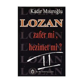 LOZAN ZAFER MI, HEZIMET MI? (CILT 2) - KADIR MISIROĞLU