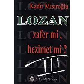 LOZAN ZAFER MI, HEZIMET MI? (CILT 3) - KADIR MISIROĞLU