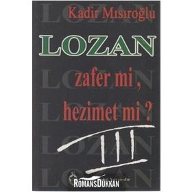 LOZAN ZAFER MI, HEZIMET MI? (CILT 3) - KADIR MISIROĞLU