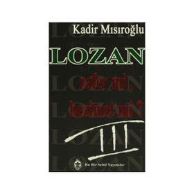 LOZAN ZAFER MI, HEZIMET MI? (CILT 3) - KADIR MISIROĞLU