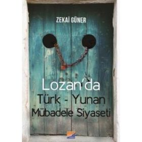 Lozan’da Türk-Yunan Mübadele Siyaseti - Zekai Güner