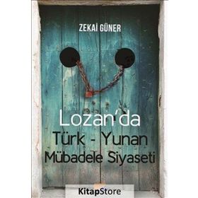 Lozan’da Türk-Yunan Mübadele Siyaseti - Zekai Güner
