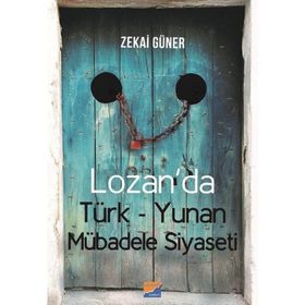Lozan’da Türk-Yunan Mübadele Siyaseti - Zekai Güner