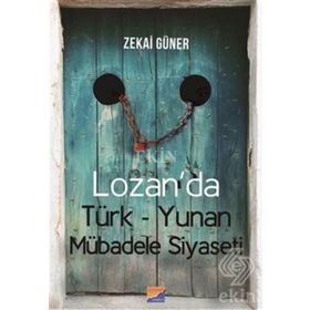 Lozan’da Türk-Yunan Mübadele Siyaseti - Zekai Güner