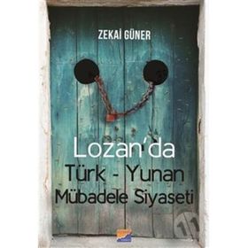 Lozan’da Türk-Yunan Mübadele Siyaseti - Zekai Güner