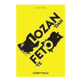 Lozan'dan Fetö'ye - Cüneyt Polat