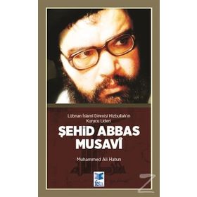 Lübnan İslami Direnişi Hizbullah’ın Kurucu Lideri Şehid Seyyid Abbas Musavi - Muhammed Ali Hatun