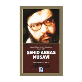 Lübnan İslami Direnişi Hizbullah’ın Kurucu Lideri Şehid Seyyid Abbas Musavi - Muhammed Ali Hatun