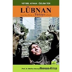 LÜBNAN SAVAŞ, BARIŞ, DİRENİŞ VE TÜRKİYE İLE İLİŞKİLER - VEYSEL AYHAN; ÖZLEM TÜR