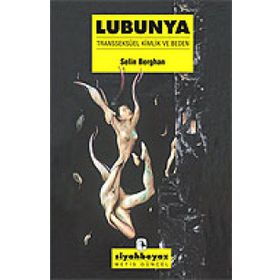 Lubunya - Transseksüel Kimlik ve Beden - Selin Berghan