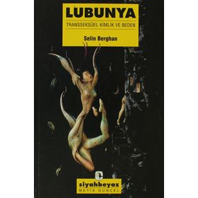Lubunya - Transseksüel Kimlik ve Beden - Selin Berghan
