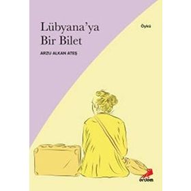 Lübyana’ya Bir Bilet - Arzu Alkan Ateş