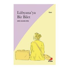 Lübyana’ya Bir Bilet - Arzu Alkan Ateş