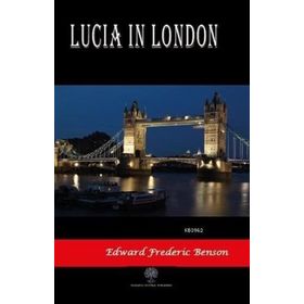 Lucia In London - Edward Frederic Benson
