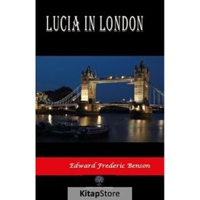 Lucia In London - Edward Frederic Benson
