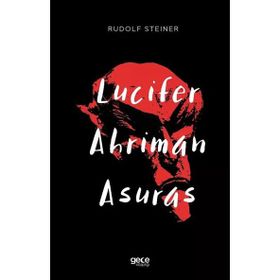 Lucifer - Ahriman - Asuras - Rudolf Steiner