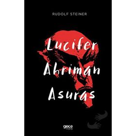 Lucifer - Ahriman - Asuras - Rudolf Steiner
