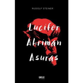 Lucifer - Ahriman - Asuras - Rudolf Steiner