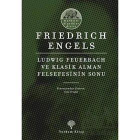 LUDWIG FEUERBACH VE KLASIK ALMAN FELSEFESININ SONU - FRIEDRICH ENGELS (ISBN:9789757349808)