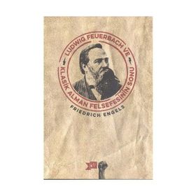 LUDWIG FEUERBACH VE KLASIK ALMAN FELSEFESININ SONU - FRIEDRICH ENGELS (ISBN:9789757349808)
