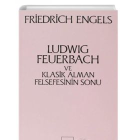 LUDWIG FEUERBACH VE KLASIK ALMAN FELSEFESININ SONU - FRIEDRICH ENGELS (ISBN:9789757349808)