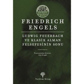 LUDWIG FEUERBACH VE KLASIK ALMAN FELSEFESININ SONU - FRIEDRICH ENGELS (ISBN:9789757349808)