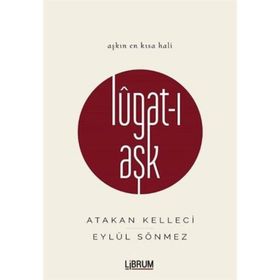Lugat-ı Aşk - Eylül Sönmez Atakan Kelleci