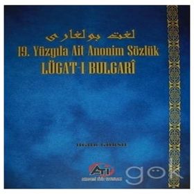 Lügat-ı Bulgari: 19.Yüzyıla Ait Anonim Sözlük - Uğur Gürsu