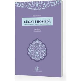Lügat-I Hoş-Eda Arapça - Farsça - Türkçe Manzum Sözlük Türk Dil Kurumu Yayınları
