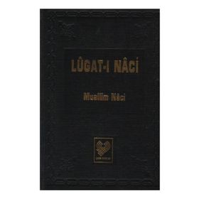 LÜGAT-I NACI (OSMANLI TÜRKÇESI TIPKIBASIM) - MUALLIM NACI