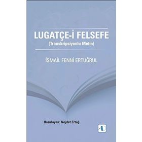 Lugatçe-i Felsefe - İsmail Fenni Ertuğrul Nejdet Ertuğ