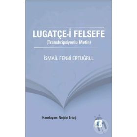 Lugatçe-i Felsefe - İsmail Fenni Ertuğrul Nejdet Ertuğ