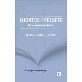 Lugatçe-i Felsefe - İsmail Fenni Ertuğrul Nejdet Ertuğ