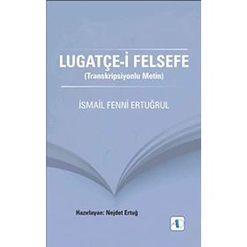 Lugatçe-i Felsefe - İsmail Fenni Ertuğrul Nejdet Ertuğ