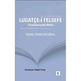 Lugatçe-i Felsefe - İsmail Fenni Ertuğrul Nejdet Ertuğ