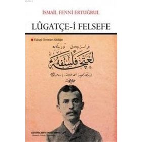 Lugatçe-i Felsefe - İsmail Fenni Ertuğrul