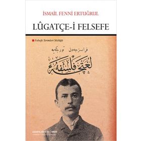 Lugatçe-i Felsefe - İsmail Fenni Ertuğrul