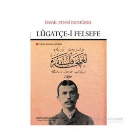 Lugatçe-i Felsefe - İsmail Fenni Ertuğrul