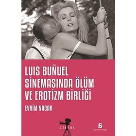 Luis Bunuel Sinemasında Ölüm ve Erotizm Birliği - Evrim Nacar